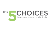 THE 5 CHOICES TO EXTRAORDINARY PRODUCTIVITY