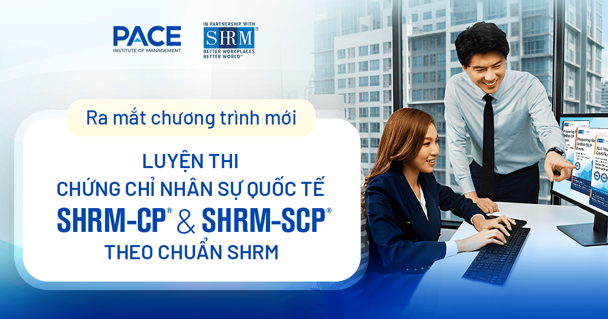 Tự tin chinh phục kỳ thi SHRM với chương trình Luyện thi chứng chỉ nhân sự quốc tế SHRM-CP® & SHRM-SCP®
