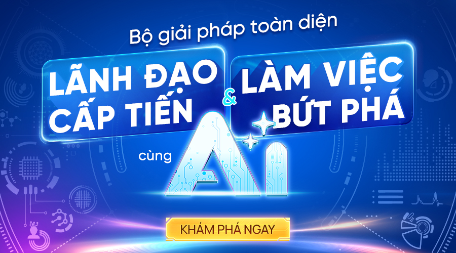 Bộ giải pháp toàn diện: "Lãnh Đạo Cấp Tiến Cùng AI" và "Làm Việc Bứt Phá Cùng AI"