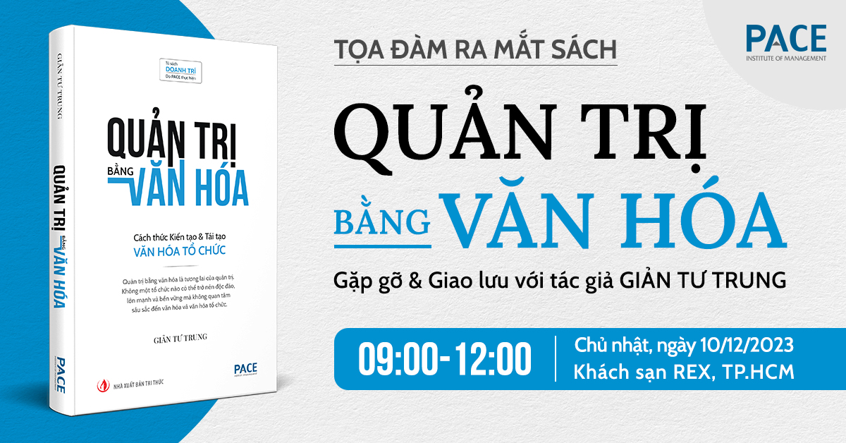 TỌA ĐÀM RA MẮT SÁCH: “QUẢN TRỊ BẰNG VĂN HÓA" - Gặp gỡ & Giao lưu với tác giả GIẢN TƯ TRUNG