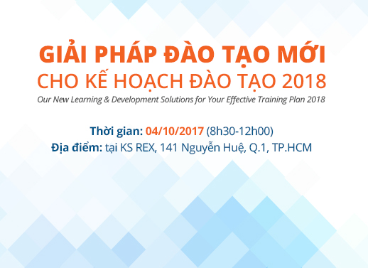 HỘI THẢO "GIẢI PHÁP ĐÀO TẠO MỚI CHO KẾ HOẠCH ĐÀO TẠO 2018"