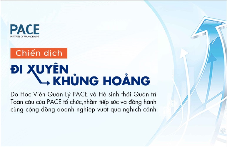 PACE TRIỂN KHAI CHIẾN DỊCH “ĐI XUYÊN KHỦNG HOẢNG” CÙNG CỘNG ĐỒNG DOANH NGHIỆP VƯỢT QUA NGHỊCH CẢNH