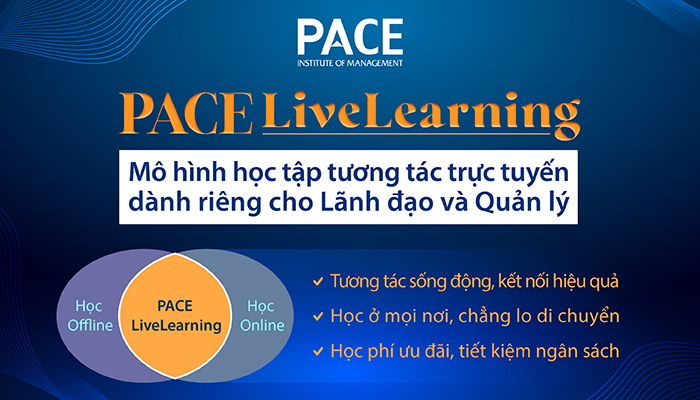 PACE LIVELEARNING - MÔ HÌNH HỌC TẬP TƯƠNG TÁC TRỰC TUYẾN DÀNH RIÊNG CHO LÃNH ĐẠO VÀ QUẢN LÝ