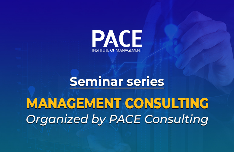PACE CONSULTING ORGANIZES A SERIES OF MANAGEMENT CONSULTING SEMINARS