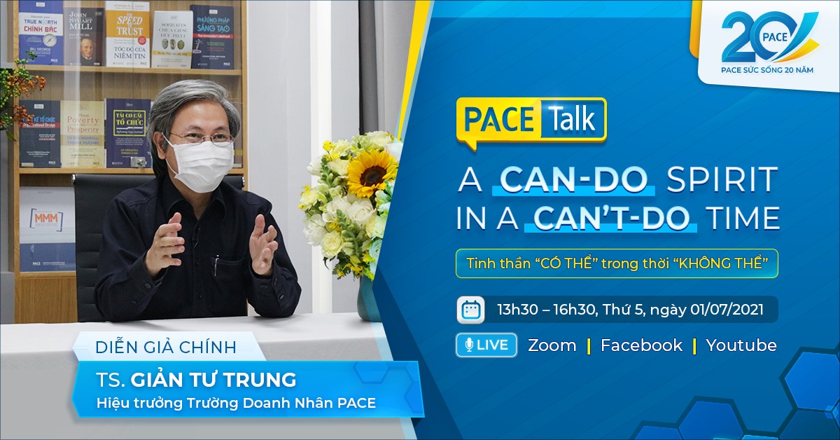 PACE TALK “A CAN-DO SPIRIT IN A CAN’T-DO TIME”: KIẾN TẠO TINH THẦN CÓ THỂ TRONG THỜI KHÔNG THỂ