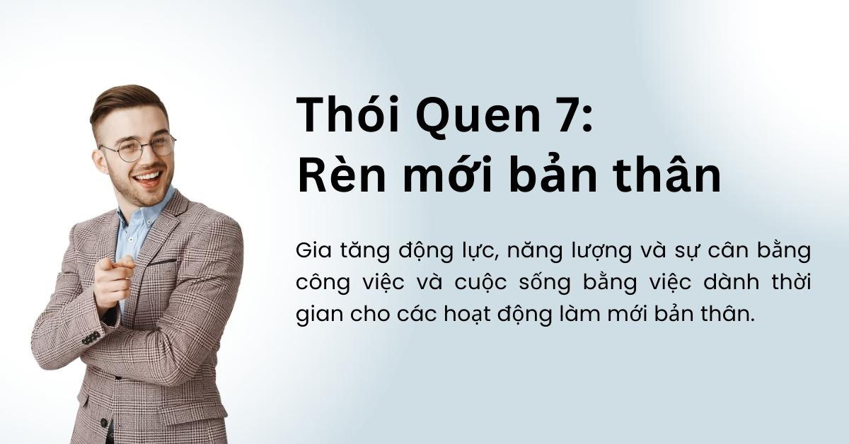 Thói Quen 7: Rèn mới bản thân