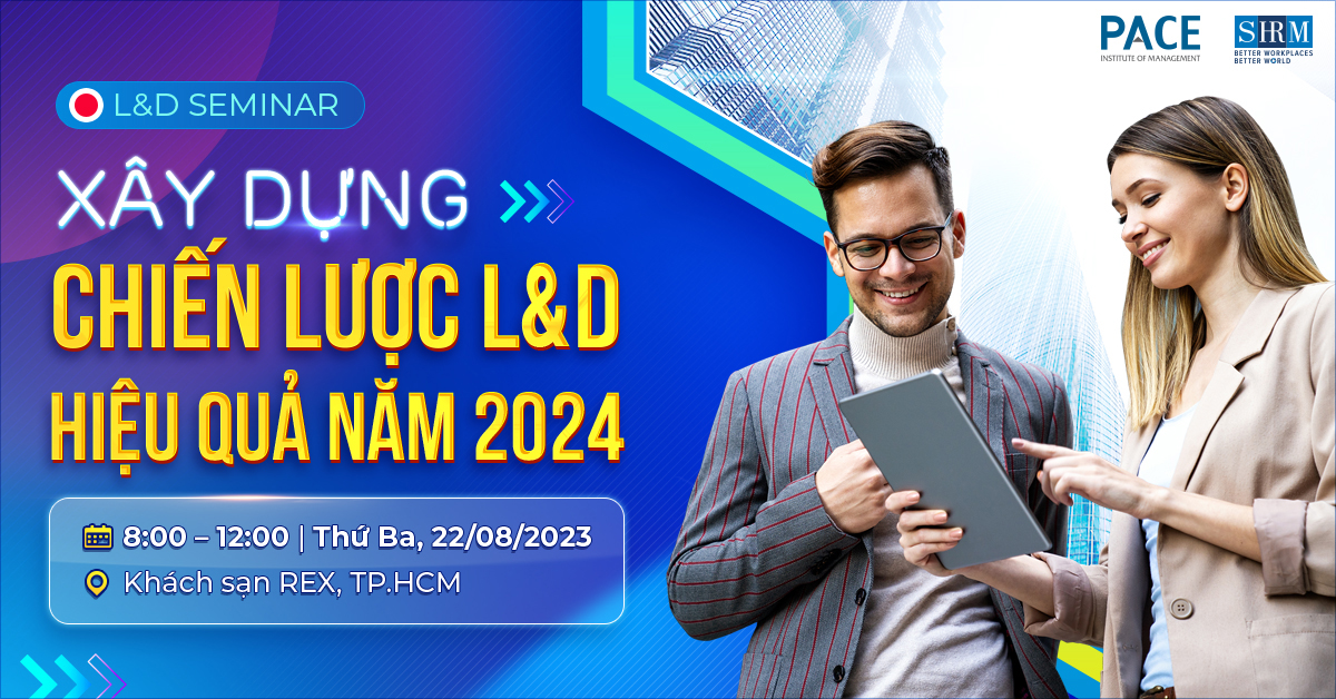 L&D SEMINAR: XÂY DỰNG CHIẾN LƯỢC L&D HIỆU QUẢ NĂM 2024