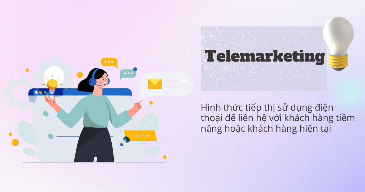 Telemarketing là một hình thức tiếp thị sử dụng điện thoại để liên hệ với khách hàng tiềm năng hoặc khách hàng hiện tại