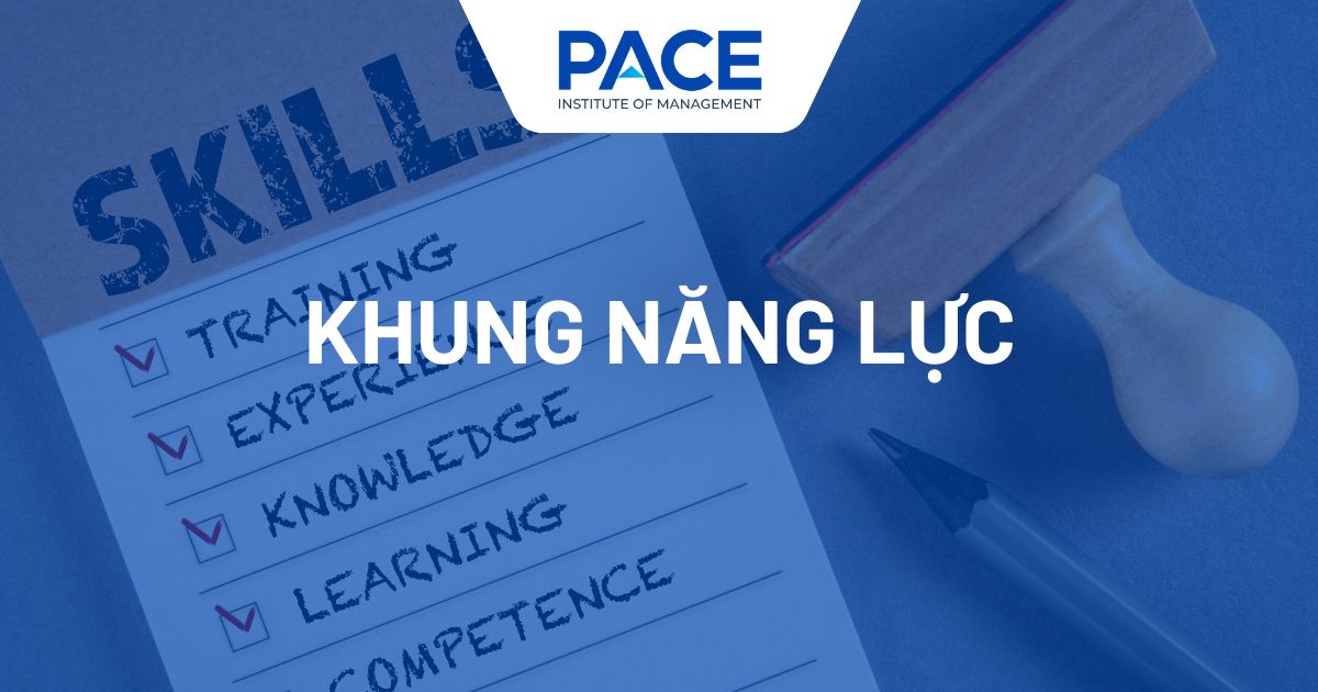 Khung năng lực là gì? Cách xây dựng và đánh giá năng lực hiệu quả