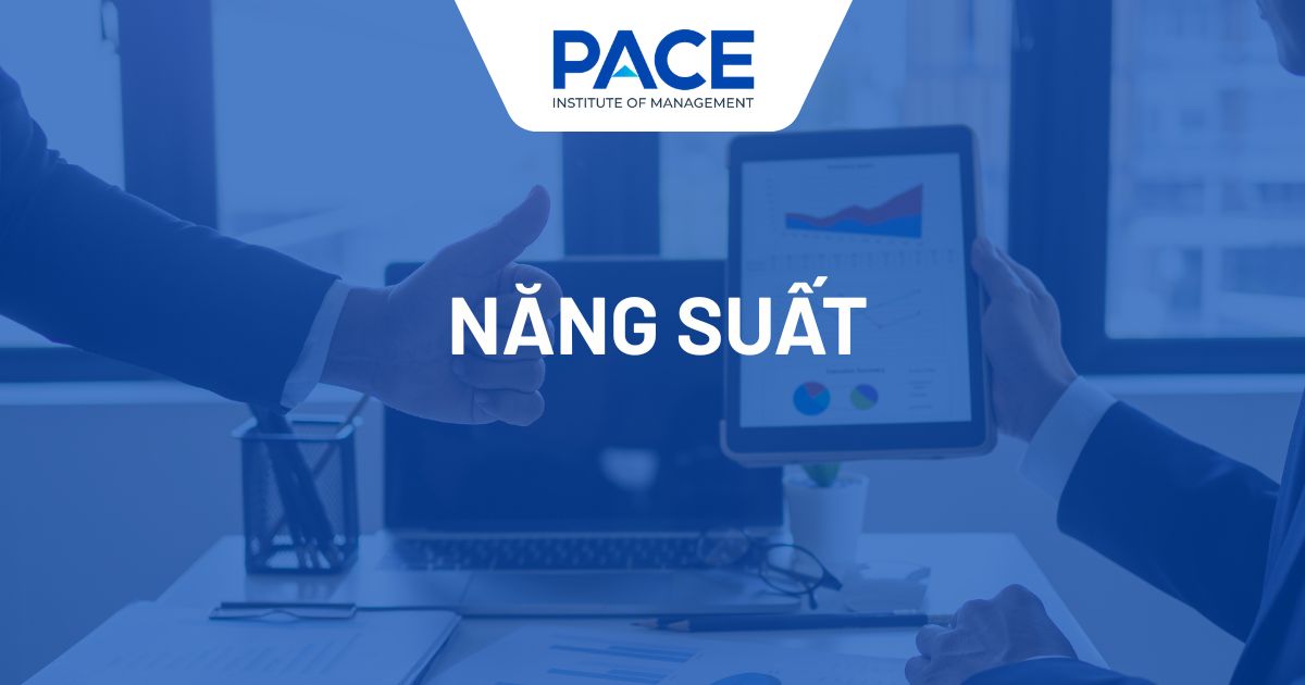 Năng suất là gì? Cách đo lường và tăng năng suất hiệu quả
