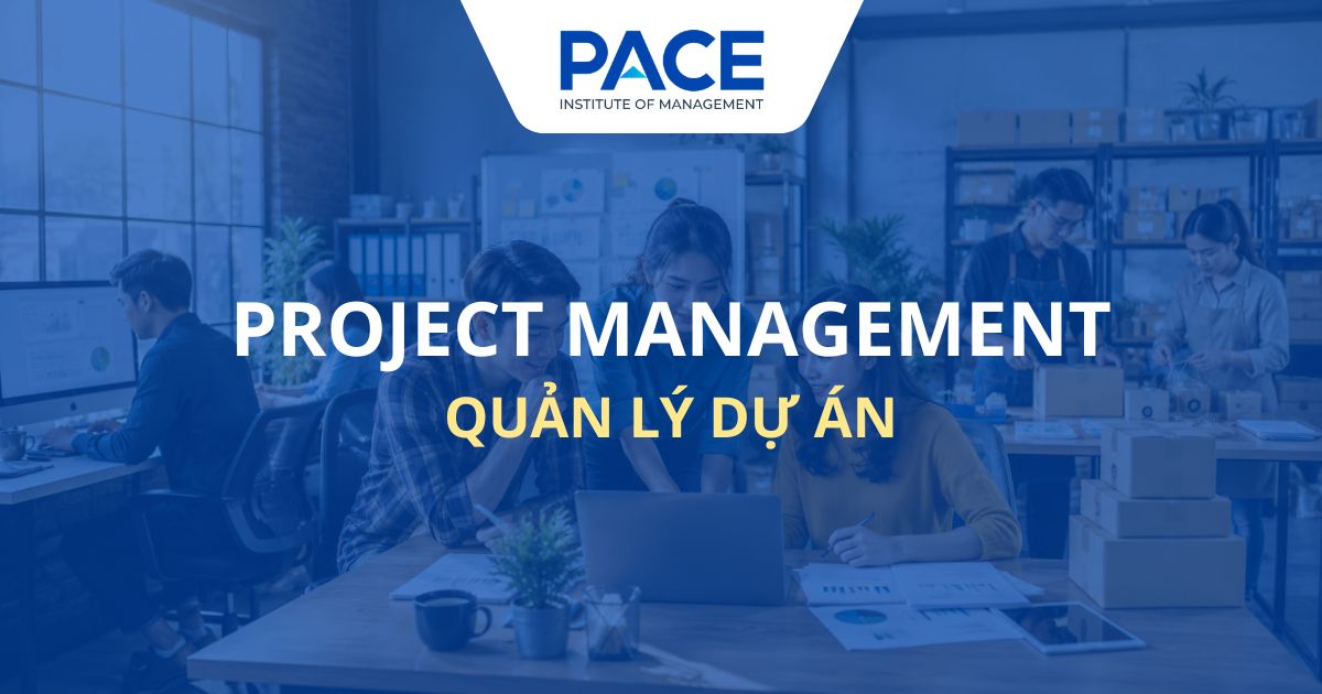 Project Management là gì? Phương pháp quản lý dự án hiệu quả