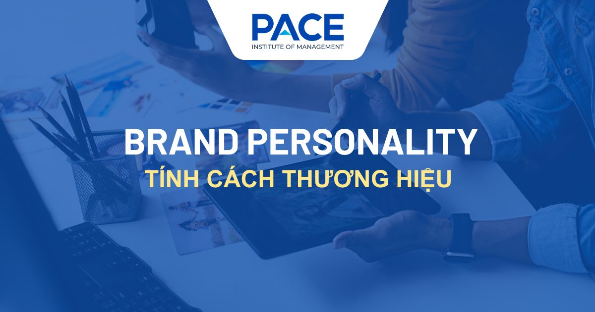 Brand Personality là gì? 6 Bước xây dựng tính cách thương hiệu
