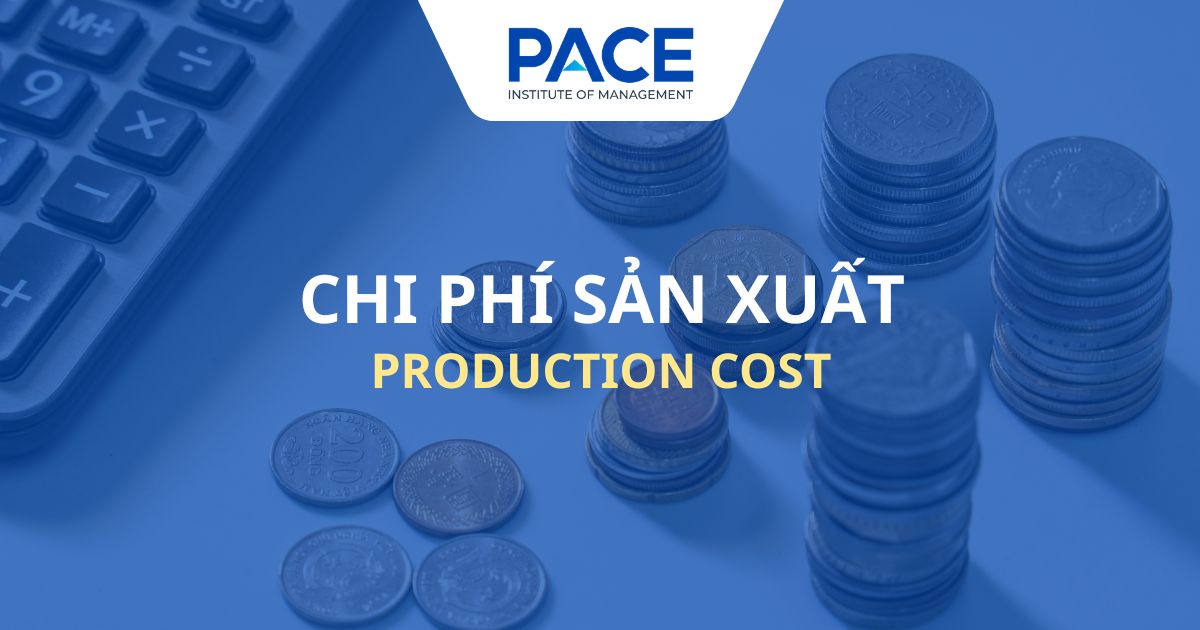 Chi phí sản xuất là gì? Phân loại, công thức và cách tối ưu