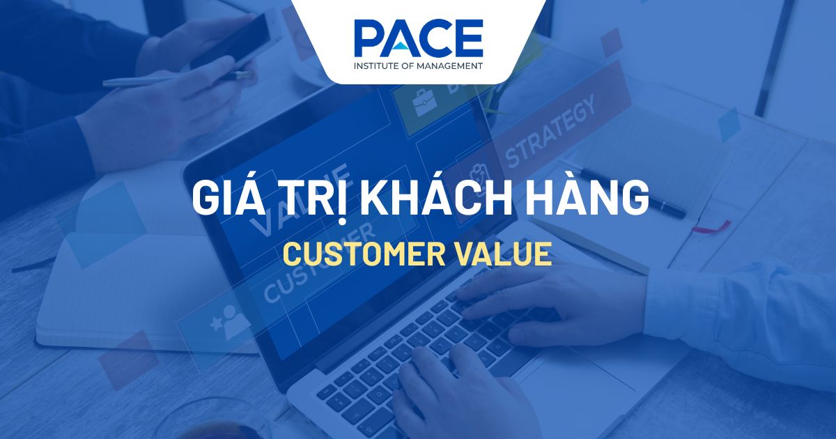 Giá trị khách hàng là gì? Các đo lượng và tăng Customer Value