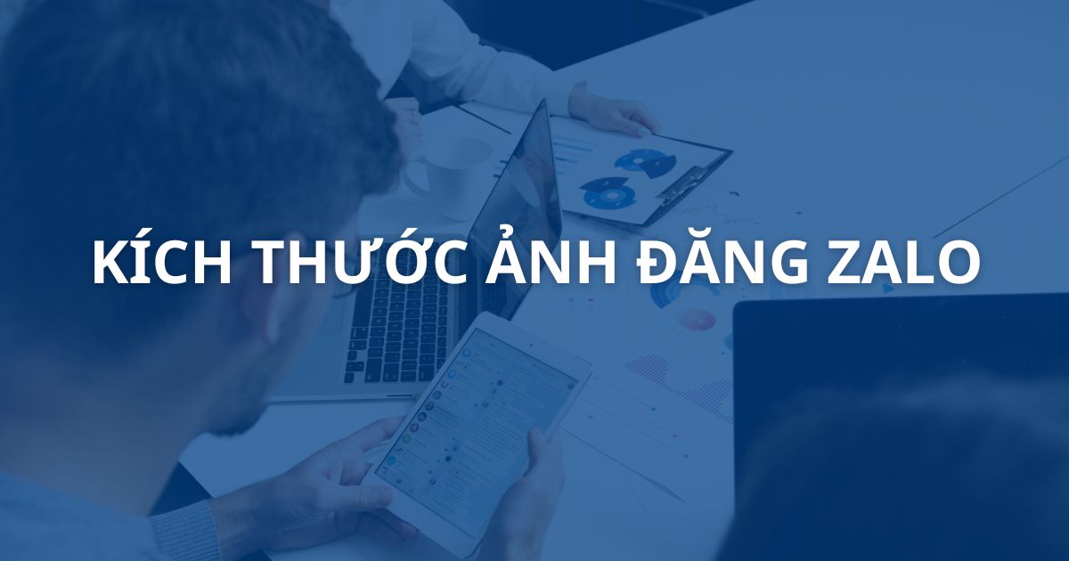 Kích thước ảnh đăng Zalo chuẩn mà bạn nên biết 2025