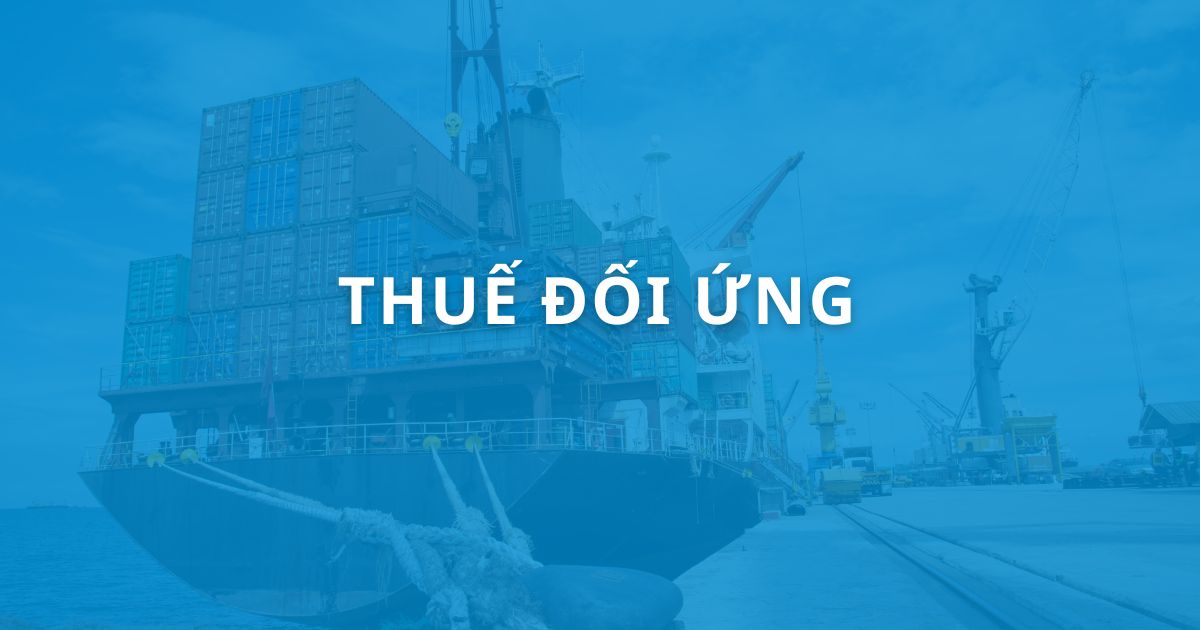 Thuế đối ứng là gì? Tác động và giải pháp cho doanh nghiệp