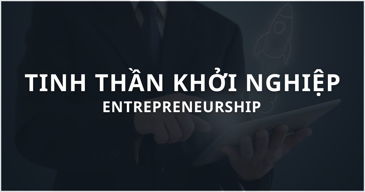 Tinh thần khởi nghiệp: Nền tảng thành công trong thời đại mới