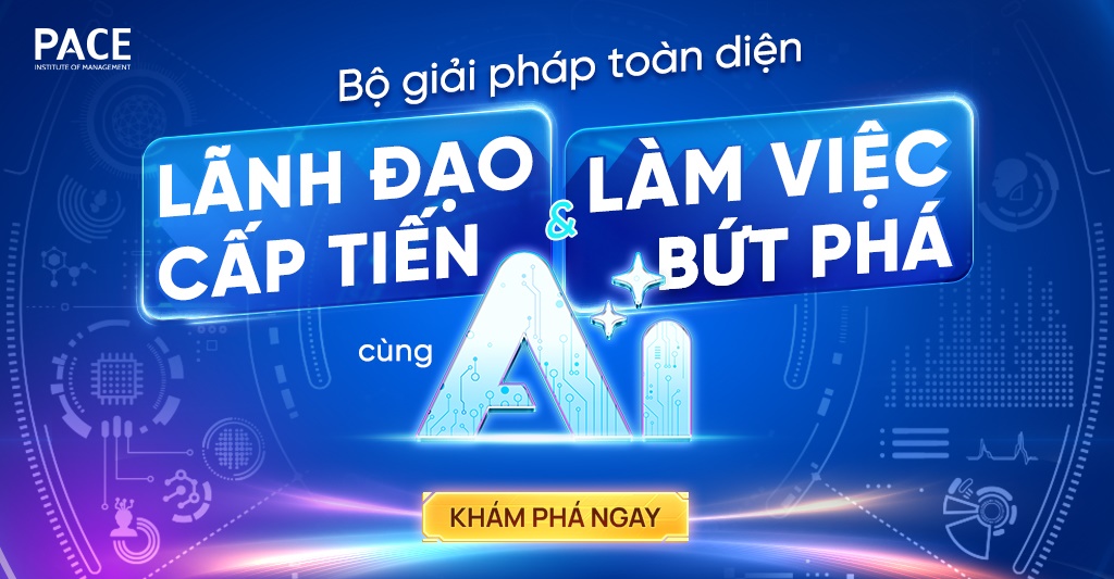 lãnh đạo cấp tiến cùng AI và làm việc bứt phá cùng AI