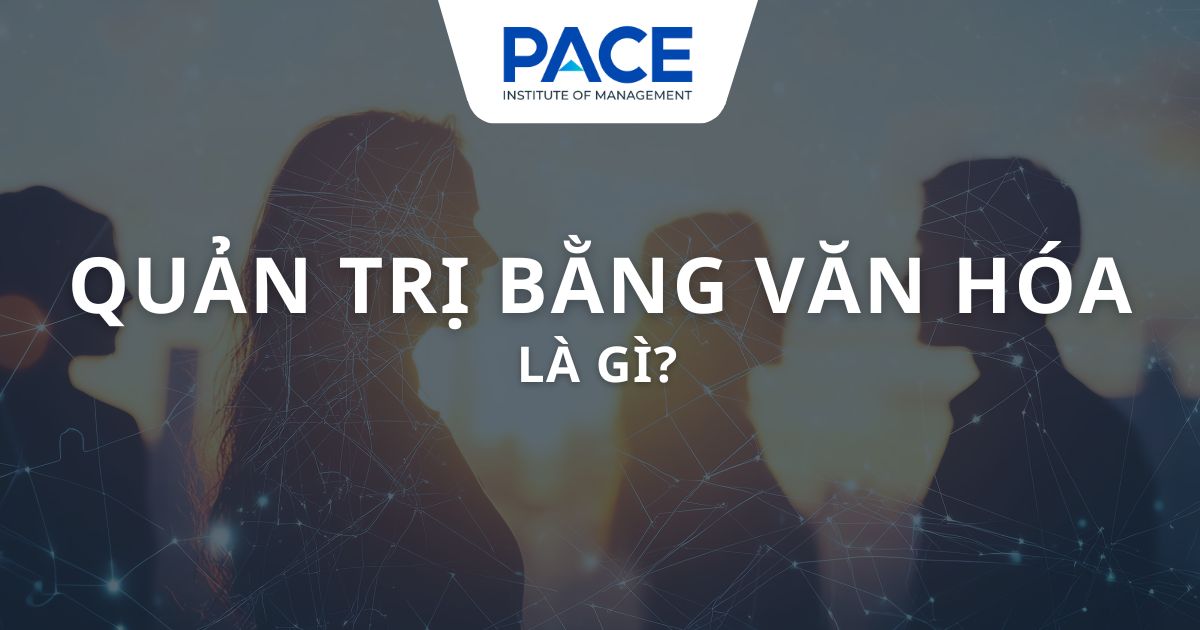Quản trị bằng văn hóa là gì? Tương lai của quản trị bền vững