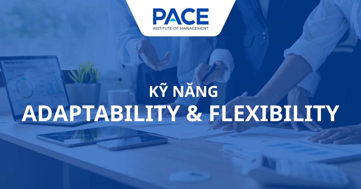 Kỹ năng thích ứng và linh hoạt là gì? Cách rèn luyện