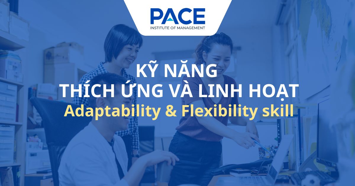 Kỹ năng thích ứng và linh hoạt là gì? Cách rèn luyện