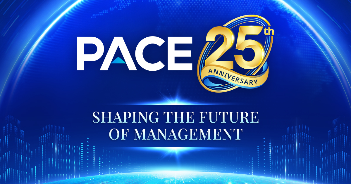 PACE INSTITUTE OF MANAGEMENT AT 25: SHAPING THE FUTURE OF MANAGEMENT