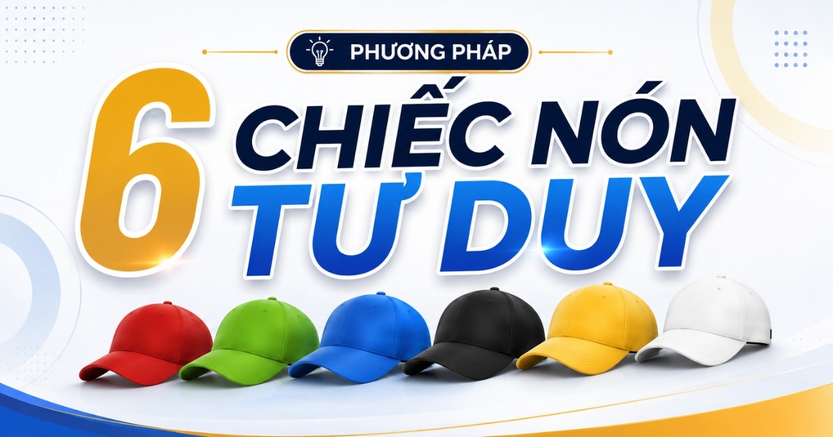 phương pháp 6 chiếc mũ tư duy