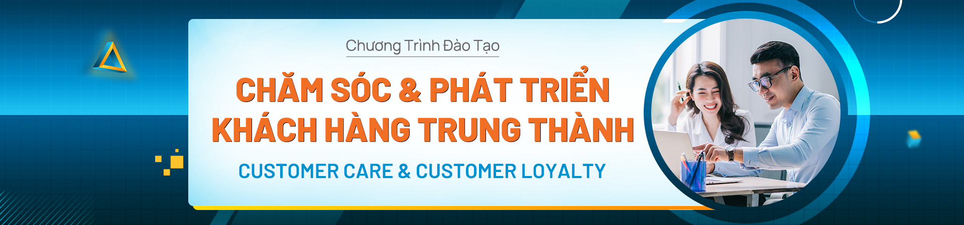 CHĂM SÓC & PHÁT TRIỂN KHÁCH HÀNG TRUNG THÀNH