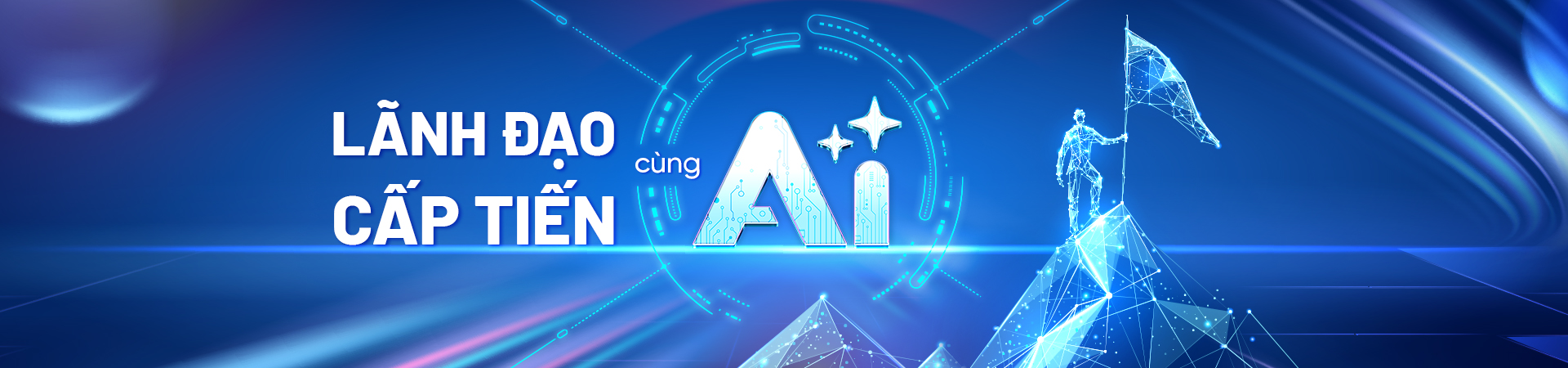 LÃNH ĐẠO CẤP TIẾN CÙNG AI