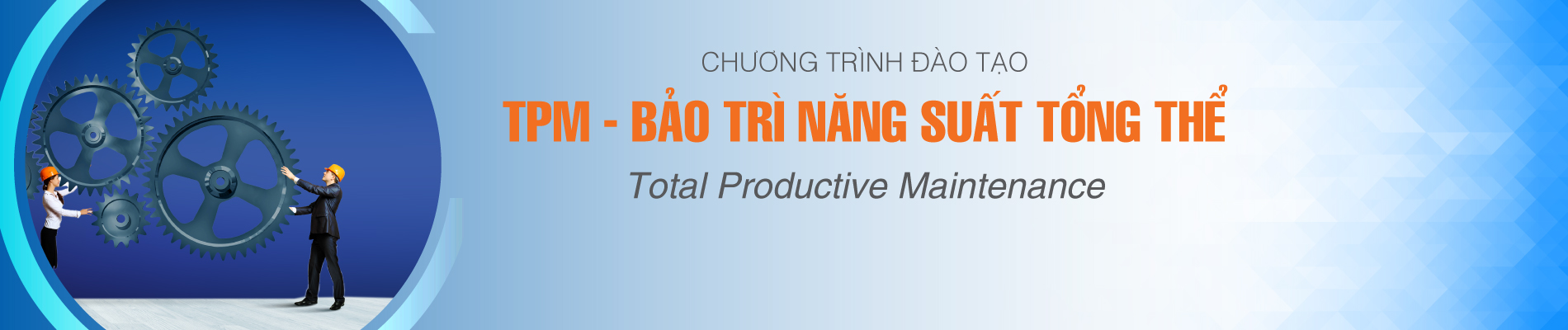 BẢO TRÌ NĂNG SUẤT TỔNG THỂ TPM